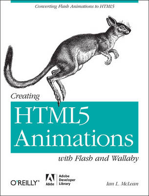 Creating HTML5 Animations with Flash and Wallaby -  Ian L. McLean