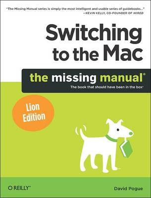 Switching to the Mac: The Missing Manual, Lion Edition -  David Pogue