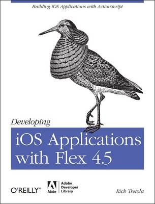 Developing iOS Applications with Flex 4.5 -  Rich Tretola