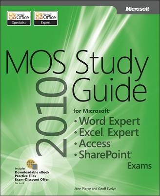 MOS 2010 Study Guide for Microsoft Word Expert, Excel Expert, Access, and SharePoint Exams -  Geoff Evelyn,  John Pierce