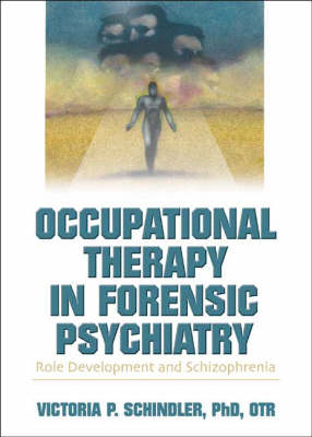 Occupational Therapy in Forensic Psychiatry -  Victoria P Schindler