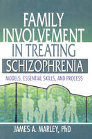 Family Involvement in Treating Schizophrenia -  James A. Marley