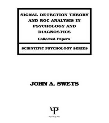 Signal Detection Theory and ROC Analysis in Psychology and Diagnostics -  John A. Swets