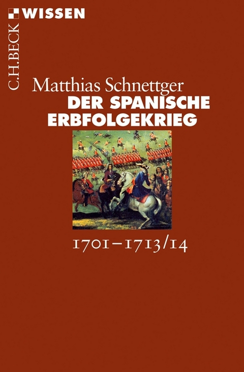 Der Spanische Erbfolgekrieg -  Matthias Schnettger