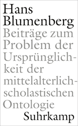 Beiträge zum Problem der Ursprünglichkeit der mittelalterlich-scholastischen Ontologie - Hans Blumenberg