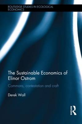 The Sustainable Economics of Elinor Ostrom - University of London Derek (Goldsmiths  UK) Wall