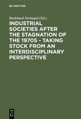 Industrial Societies after the Stagnation of the 1970s - Taking Stock from an Interdisciplinary Perspective - 