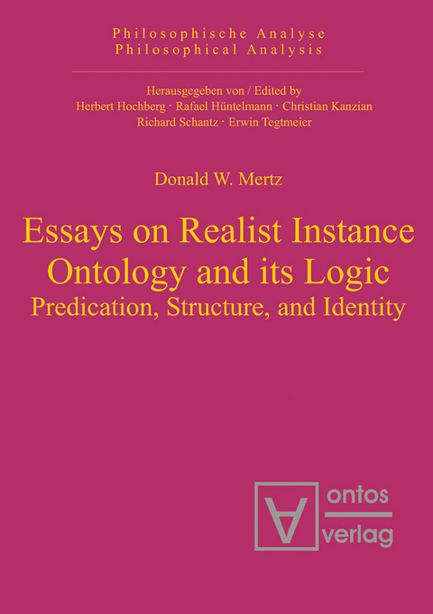 Essays on Realist Instance Ontology and its Logic - Donald W. Mertz