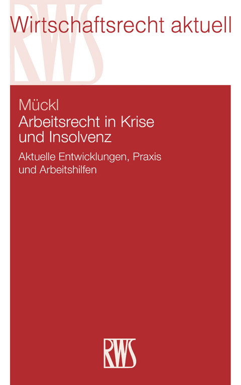 Arbeitsrecht in Krise und Insolvenz -  Patrick Mückl