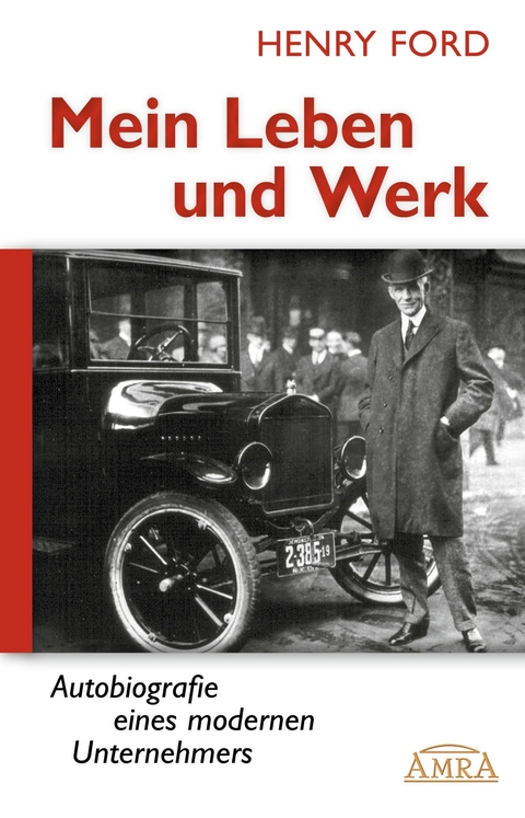 Mein Leben und Werk (Neuausgabe mit Originalfotos) - Henry Ford