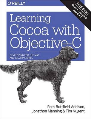 Learning Cocoa with Objective-C -  Paris Buttfield-Addison,  Jonathon Manning,  Tim Nugent