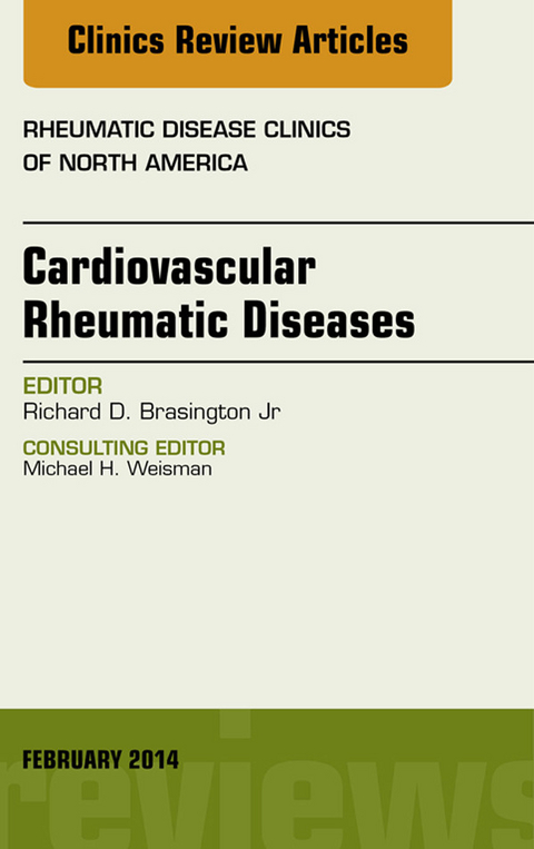 Cardiovascular Rheumatic Diseases, An Issue of Rheumatic Disease Clinics -  Richard D Brasington