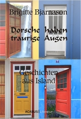 Dorsche haben traurige Augen. Geschichten aus Island - Brigitte Bjarnason