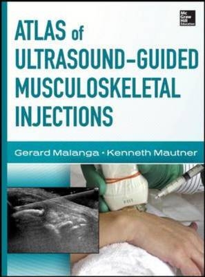 Atlas of Ultrasound-Guided Musculoskeletal Injections -  Gerard Malanga,  Kenneth Mautner