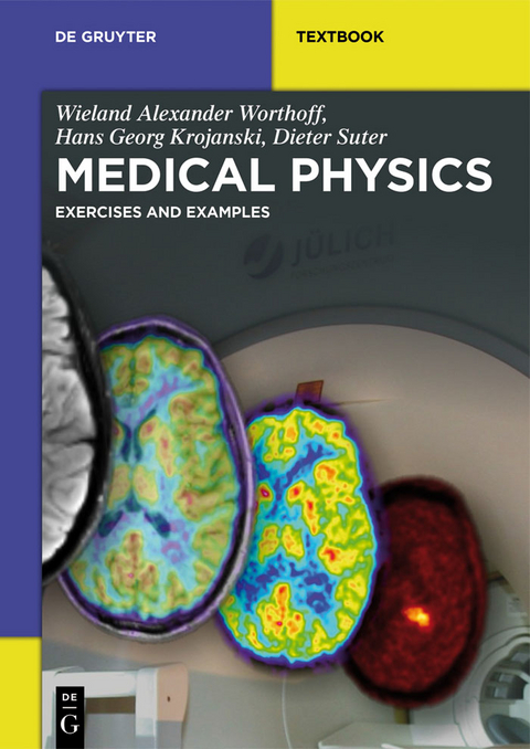 Medical Physics - Wieland Alexander Worthoff, Hans Georg Krojanski, Dieter Suter