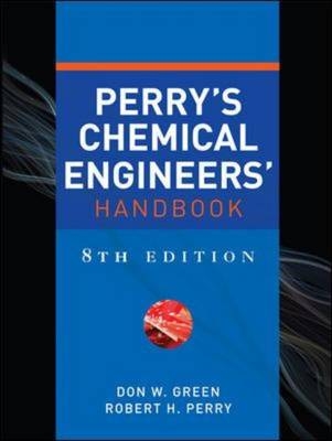 Perry's Chemical Engineers' Handbook, Eighth Edition -  Don W. Green,  Robert H. Perry