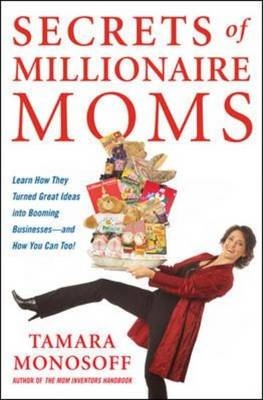 Secrets of Millionaire Moms -  Tamara Monosoff