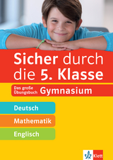 Klett Sicher durch die 5. Klasse - Deutsch, Mathematik, Englisch - 