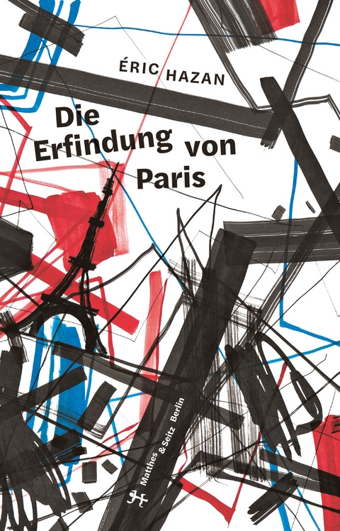 Die Erfindung von Paris - Éric Hazan