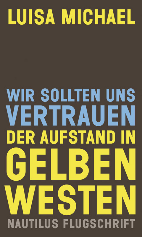 Wir sollten uns vertrauen. Der Aufstand in gelben Westen - Luisa Michael