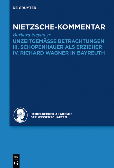 Historischer und kritischer Kommentar zu Friedrich Nietzsches Werken / Kommentar zu Nietzsches "Unzeitgemässen Betrachtungen" - Barbara Neymeyr