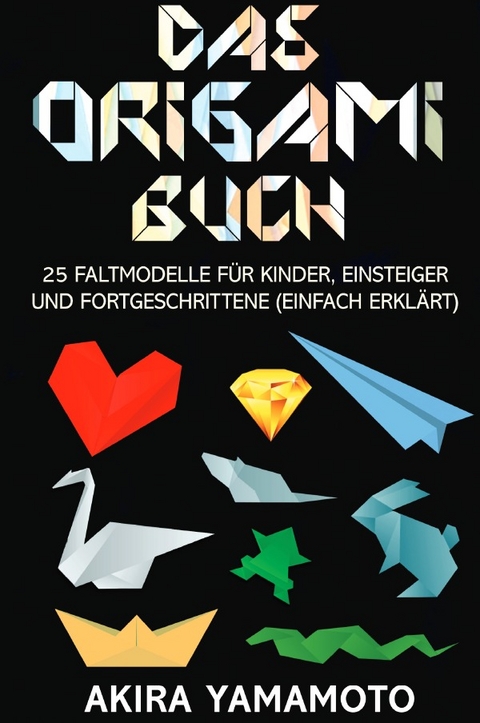 Das Origami-Buch - Akira Yamamoto