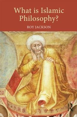 What is Islamic Philosophy? -  Roy Jackson