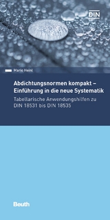 Abdichtungsnormen kompakt - Einführung in die neue Systematik - Mario Heinl