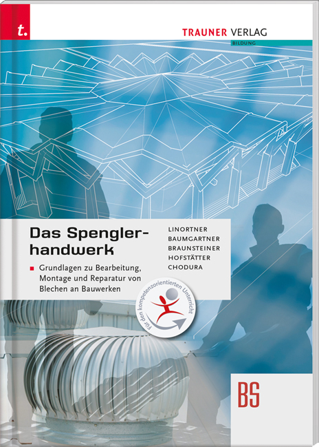 Das Spenglerhandwerk - Bernhard Linortner, Josef Baumgartner, Wilhelm Braunsteiner, Christian Hofstätter, Dietmar Chodura