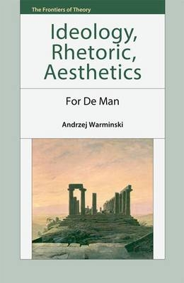 Ideology, Rhetoric, Aesthetics -  Andrzej Warminski