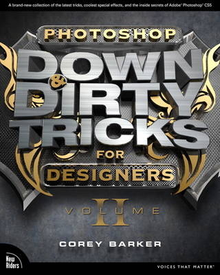 Photoshop Down & Dirty Tricks for Designers, Volume 2 -  Corey Barker