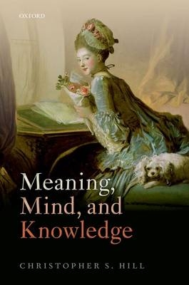 Meaning, Mind, and Knowledge -  Christopher S. Hill