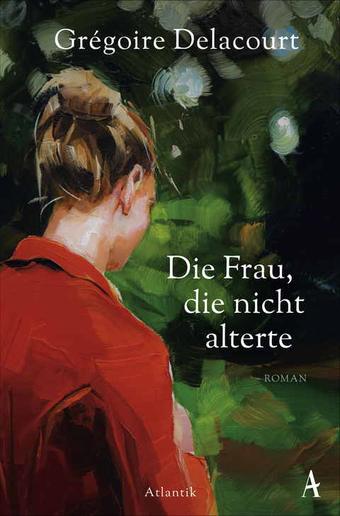 Die Frau, die nicht alterte - Grégoire Delacourt