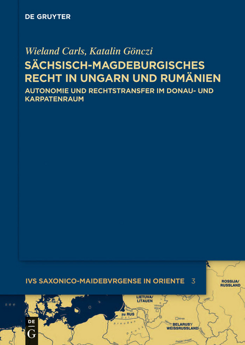 Sächsisch-magdeburgisches Recht in Ungarn und Rumänien -  Katalin Gönczi,  Wieland Carls