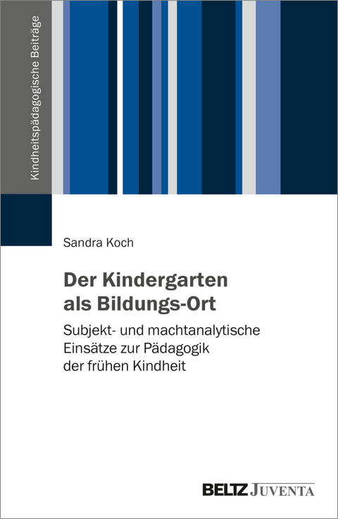 Der Kindergarten als Bildungs-Ort - Sandra Koch