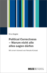 Political Correctness – Warum nicht alle alles sagen dürfen - Nina Degele