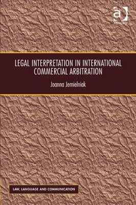 Legal Interpretation in International Commercial Arbitration -  Dr Joanna Jemielniak