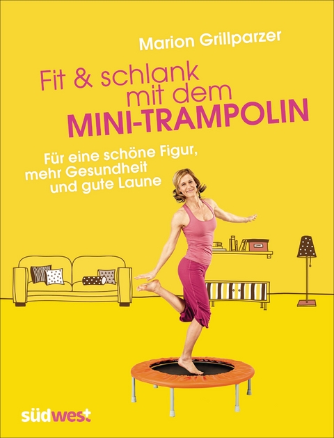 Fit & schlank mit dem Mini-Trampolin - Marion Grillparzer