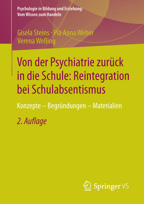 Von der Psychiatrie zurück in die Schule: Reintegration bei Schulabsentismus - Gisela Steins, Pia Anna Weber, Verena Welling