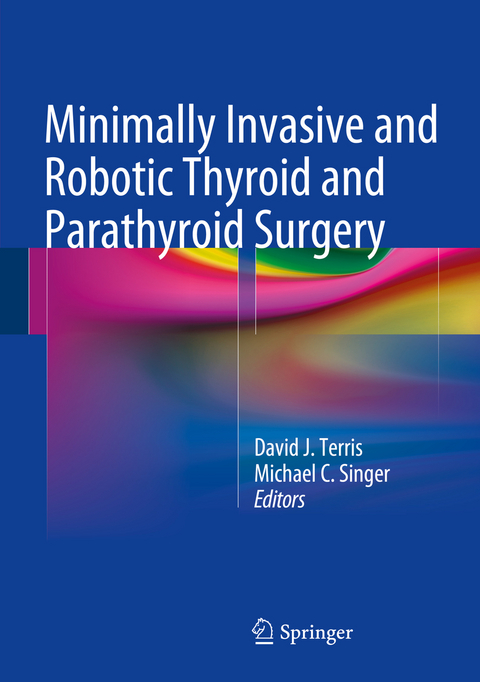 Minimally Invasive and Robotic Thyroid and Parathyroid Surgery - 