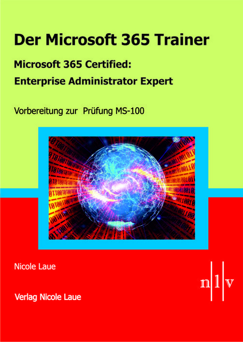 Der Microsoft 365 Trainer - Microsoft 365 Certified :Enterprise Administrator Expert - Nicole Laue