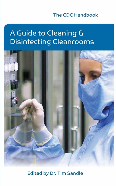 The CDC Handbook - A Guide to Cleaning and Disinfecting Clean Rooms - Dr. Tim Sandle