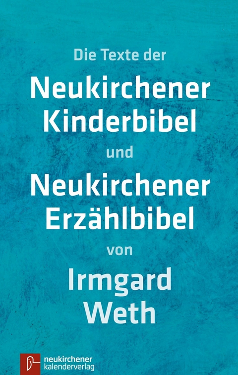 Neukirchener Kinderbibel Neukirchener Erzählbibel (ohne Illustrationen) - Irmgard Weth