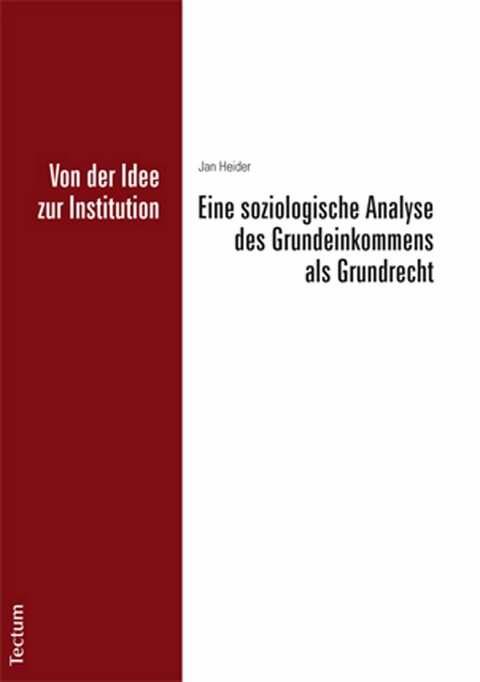 Von der Idee zur Institution: Eine soziologische Analyse des Grundeinkommens als Grundrecht - Jan Heider