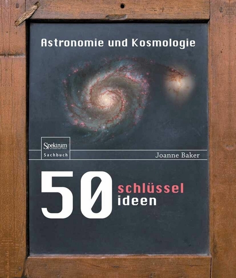 50 Schlüsselideen Astronomie und Kosmologie - Joanne Baker