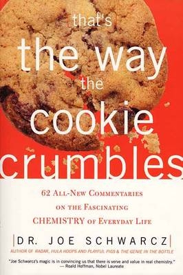 That's the Way the Cookie Crumbles -  Joe Schwarcz