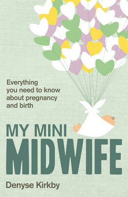 My Mini Midwife -  Denyse Kirkby