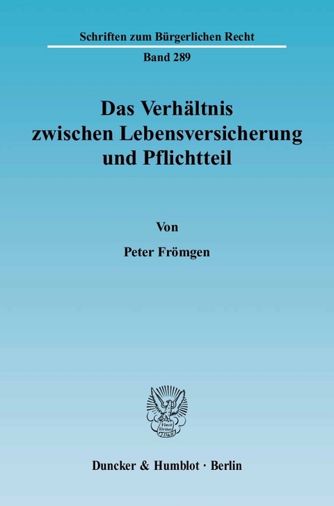 Das Verhältnis zwischen Lebensversicherung und Pflichtteil. -  Peter Frömgen