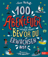 100 Abenteuer, die du erleben musst, bevor du erwachsen bist - Anna McNuff