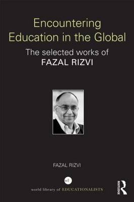 Encountering Education in the Global -  Fazal Rizvi